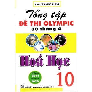 Sách - Tổng tập đề thi Olympic 30 tháng 4 Hoá học 10 (2014 - 2018)