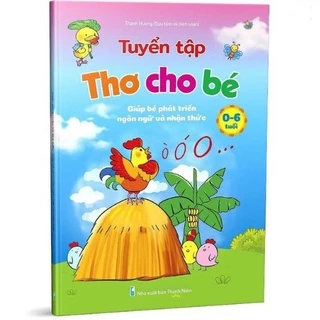 Sách - Tuyển Tập Thơ Cho Bé - Giúp bé phát triển ngôn ngữ và nhận thức 0 - 6 tuổi (1 cuốn)