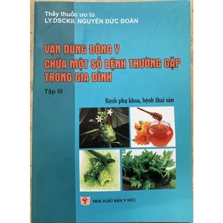 Sách - Vận dụng đông y chữa một số bệnh thường gặp trong gia đình tập 3