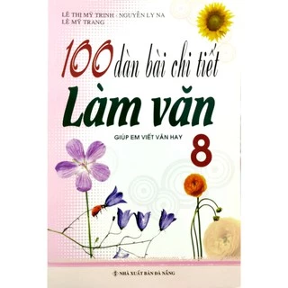 Sách - 100 Dàn Bài Chi Tiết Làm Văn Lớp 8