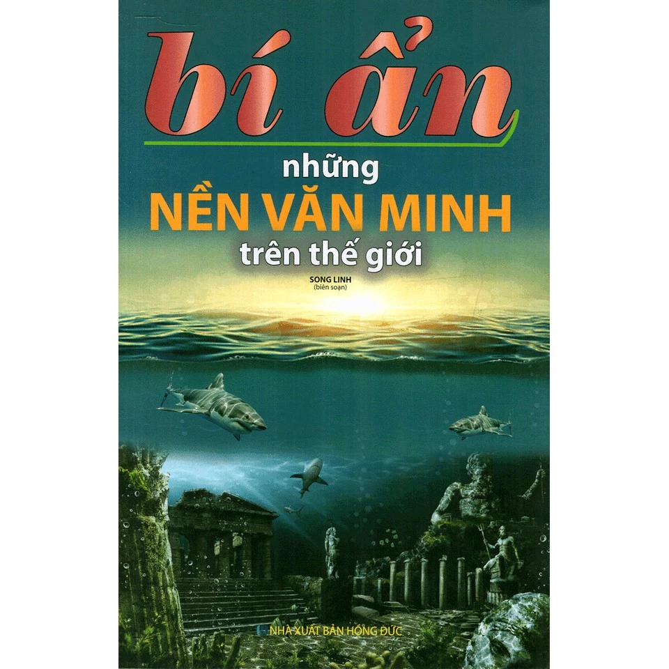 Sách - Bí ẩn những nền văn minh trên thế giới (Minh Lâm)