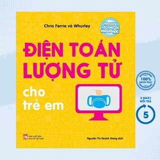 Sách Thiếu Nhi - Bộ Sách Vỡ Lòng Về Khoa Học - Điện Toán Lượng Tử Cho Trẻ Em (Dành Cho Trẻ Từ 4 Tuổi) - PNU