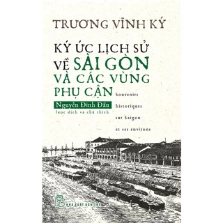 Sách NXB Trẻ - Ký ức lịch sử về Sài Gòn và các vùng phụ cận