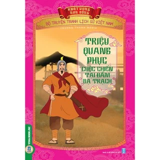 Sách - Bộ Truyện Tranh Lịch Sử Việt Nam - Khát Vọng Non Sông _ Triệu Quang Phục, Cuộc Chiến Tại Đầm Dạ Trạch
