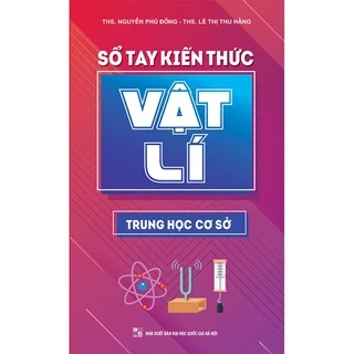 Sách: Sổ Tay Kiến Thức Vật Lí Trung Hoc Cơ Sở(ML)