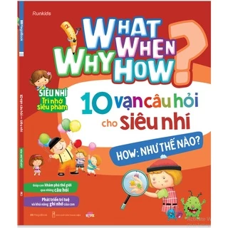 Sách 10 vạn câu hỏi cho siêu nhí - How: Như thế nào?