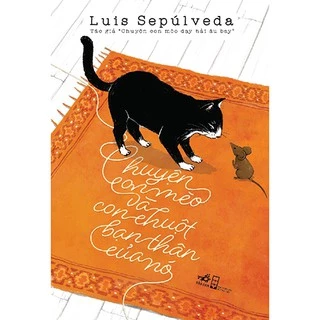 Sách - Chuyện Con Mèo Và Con Chuột Bạn Thân Của Nó (Luis Sepúlveda)(NN)