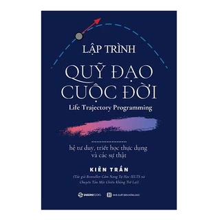 Sách - Lập Trình Quỹ Đạo Cuộc Đời: Hệ Tư Duy, Triết Học Thực Dụng Và Các Sự Thật - Tác giả Kiên Trần Tặng Kèm Bookmark