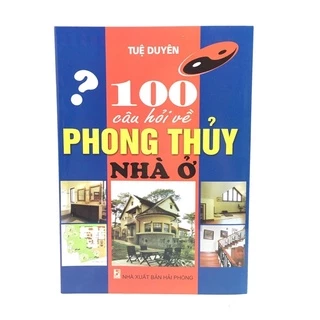 Sách - 100 Câu Hỏi Về Phong Thuỷ Nhà Ở