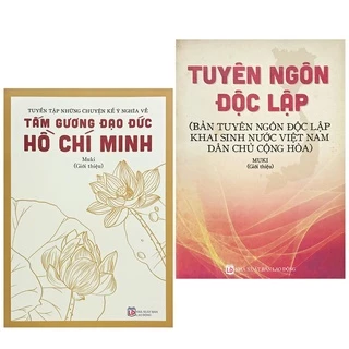 Sách - Tuyên Ngôn Độc Lập và Tuyển Tập Những Chuyện Kể Ý Nghĩa Về Tấm Gương Đạo Đức Hồ Chí Minh (Combo 2q, lẻ tùy chọn)