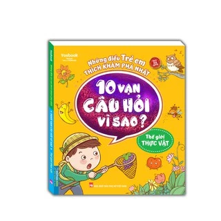 Sách - 10 vạn câu hỏi vì sao ? - Thế giới thực vật (sách bản quyền)