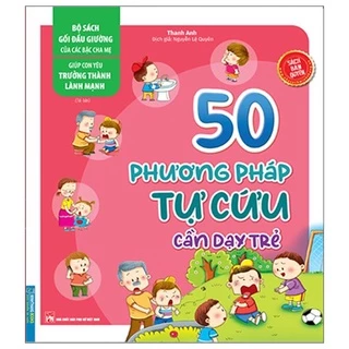 Sách 50 Phương Pháp Tự Cứu Cần Dạy Trẻ (Tái Bản 2022)