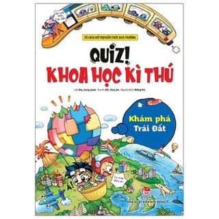 Sách Kim Đồng - Quiz! Khoa Học Kì Thú: Khám Phá Trái Đất