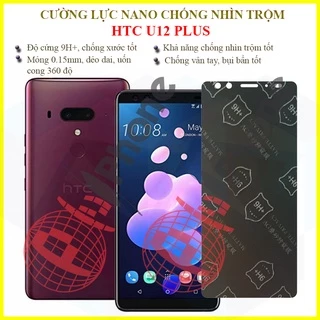 Dán chống nhìn trộm HTC U12 Plus - Dán cường lực dẻo nano 9H+