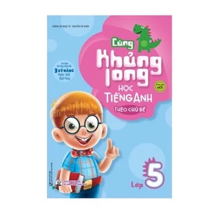 Sách: Cùng Khủng Long Học Tiếng Anh Theo Chủ Đề ( lớp 5)