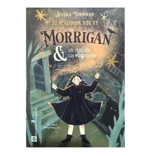 Sách - Xứ Nevermoor Diệu Kỳ - Morrigan Và Lời Triệu Hồi Của Wundersmith