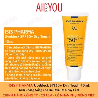 [CHÍNH HÃNG CÓ TEM] ISIS Pharma Uveblock SPF50+ Dry Touch 40mL - Kem Chống Nắng Dành Cho Da Dầu.