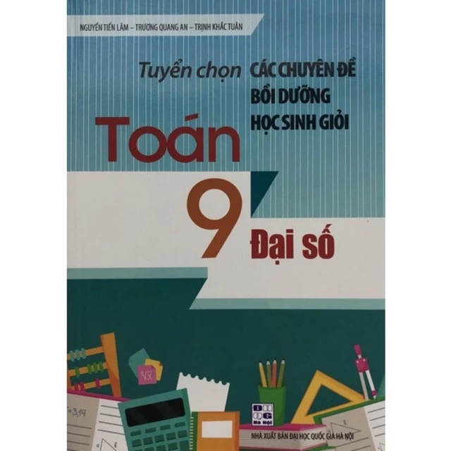 Sách - Tuyển chọn Các chuyên đề bồi dưỡng học sinh giỏi Toán 9: Đại số