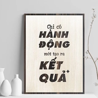 Tranh gỗ decor truyền cảm hứng "Chỉ có hành động mới tạo ra kết quả"