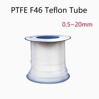 Clear PTFE Tube F46 Insulated Capillary  ID 1mm ~20mm  Heat Protector Transmit Hose Rigid Temperature Corrosion Resistance 600V Ống Dẫn PTFE F46 Chịu Nhiệt