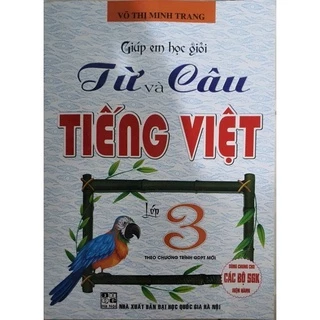 Sách - Giúp Em Học Giỏi Từ Và Câu Tiếng Việt Lớp 3 - Dùng Chung Cho Các Bộ sgK Hiện Hành