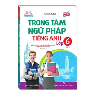 Sách - Trọng tâm ngữ pháp tiếng Anh lớp 6 tập 1 (tái bản 1)