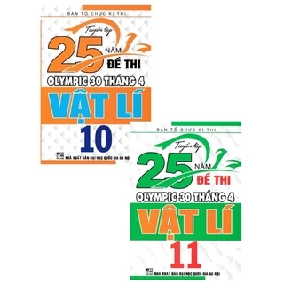 Sách - (Combo 2 cuốn) Tuyển Tập 25 Năm Đề Thi Olympic 30 Tháng 4 Vật Lí 10 + 11 - (Lẻ Tuỳ Chọn)