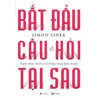 Sách - Bắt Đầu Với Câu Hỏi Tại Sao