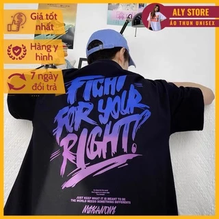 Áo thun tay lỡ unisex form rộng FIGHT FOR YOUR RIGHT - Áo phông AlyStore vải dày, mát mẻ cho cặp đôi, nhóm