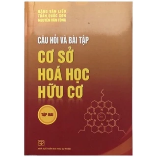 Sách - Câu Hỏi Và Bài Tập Cơ Sở Hoá Học Hữu Cơ (Tập 2)