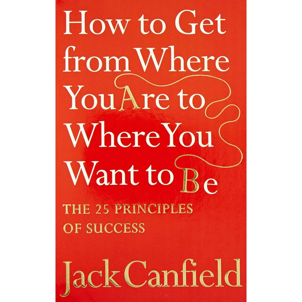 Sách phát triển bản thân tiếng Anh - How to Get from Where You Are to Where You Want to Be