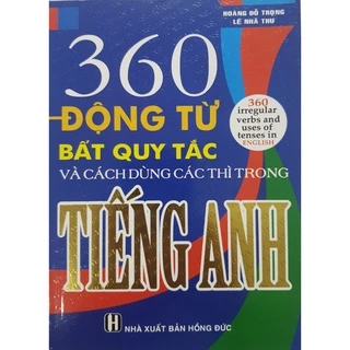 Sách - 360 Động từ bất quy tắc và cách dùng các thì trong Tiếng Anh