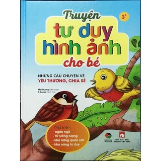 Sách Truyện tư duy hình ảnh cho bé ( những câu chuyện về yêu thương, chia sẻ )