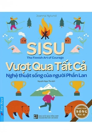 Sách Sisu - Vượt Qua Tất Cả: Nghệ Thuật Sống Của Người Phần Lan