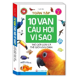 Sách - Tuyển tập 10 Vạn Câu Hỏi Vì Sao - Thế giới loài cá-Thế giới loài chim (tập 2)