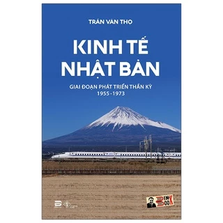 Sách Kinh Tế Nhật Bản: Giai Đoạn Phát Triển Thần Kỳ 1955-1973