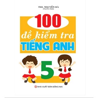 Sách - 100 Đề kiểm tra tiếng Anh 5