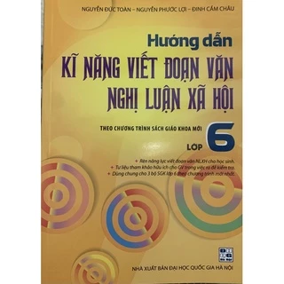 Sách - Hướng Dẫn Kĩ Năng Viết Đoạn Văn Nghị Luận Xã Hội 6