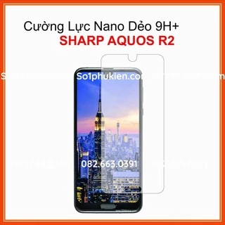 Cường lực Sharp Aquos R2 Cường lực Nano Dẻo 9H+