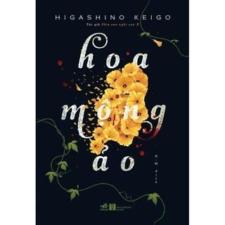 Sách - Hoa mộng ảo (TB 2022) (Higashino Keigo)