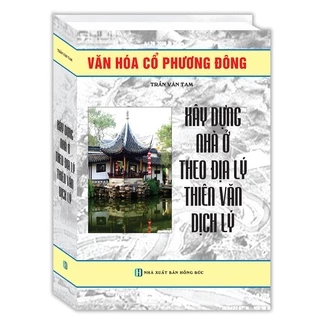 Sách - Xây dựng nhà ở theo địa lý , thiên văn dịch lý