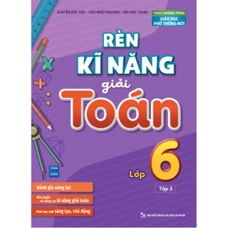 Sách: Rèn Kĩ Năng Giải Toán Lớp 6 - Tập 2 (Theo Chương Trình Giáo Dục Phổ Thông Mới)