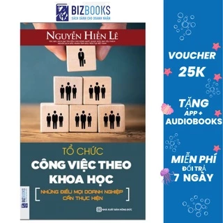 BIZBOOKS - Sách Tổ chức công việc theo khoa học - Những điều mọi doanh nghiệp cần thực hiện