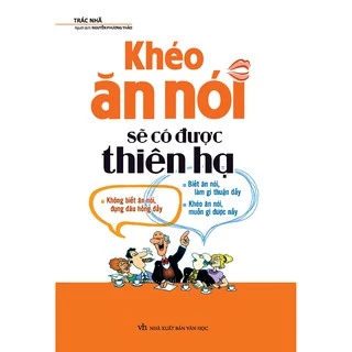 Sách: Khéo Ăn Nói Sẽ Có Được Thiên Hạ - Kĩ Năng Giúp Cho Người Ngại Giao Tiếp Mở Lời Trò Chuyện (Bìa Mềm)  - MLB