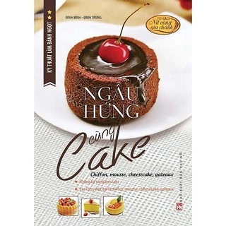 Sách - Kỹ Thuật Làm Bánh Ngọt - Ngẫu Hứng Cùng Cake