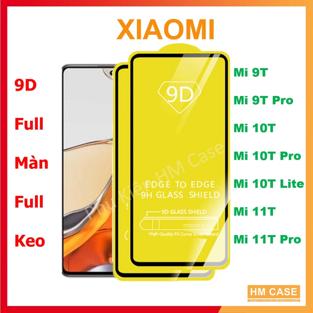 Cường lực Full màn 9D Xiaomi Mi 13T, Mi 12T, Mi 11T, Mi 11T Pro,Mi 13T Pro, Mi 12T Pro, Mi 10T, Mi 10T Pro, Mi 9, Mi 9SE