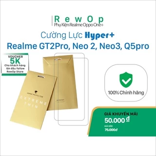 Cường lực HYPER+ cho Realme GT2, GT2 Pro, GT Neo 2, Neo 3, Q5 Pro, Neo 3T - Trong suốt - siêu mỏng không khoét lỗ cam