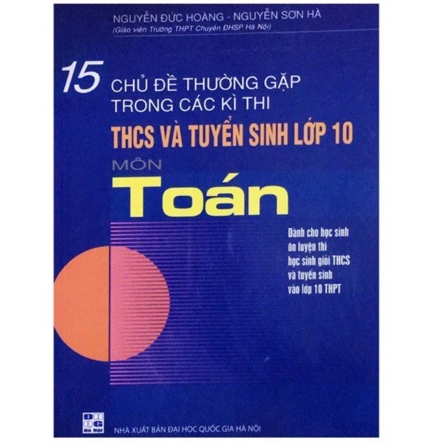 Sách_15 Chủ Đề Thường Gặp Trong Các Kỳ Thi THCS Và Tuyển Sinh Lớp 10 Môn Toán