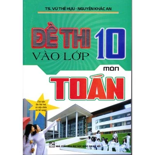 Sách - Đề thi vào lớp 10 môn Toán (Tái bản 2)