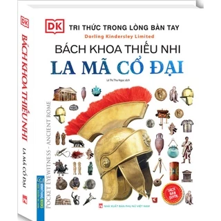 Sách - Tri Thức Trong Lòng Bàn Tay - Bách Khoa Thiếu Nhi La Mã Cổ Đại